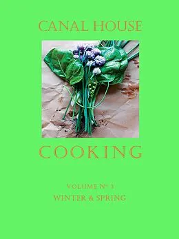 E-Book (epub) Canal House Cooking Volume N° 3 von Christopher Hirsheimer, Melissa Hamilton