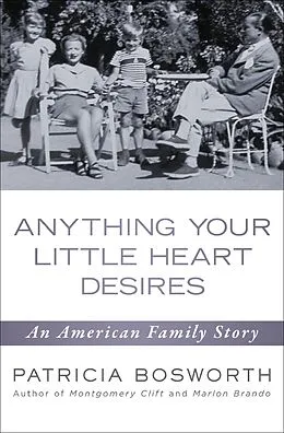 E-Book (epub) Anything Your Little Heart Desires von Patricia Bosworth