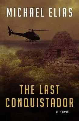 E-Book (epub) The Last Conquistador von Michael Elias