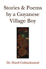 eBook (epub) Stories & Poems by a Guyanese Village Boy de Hanif Gulmahamad