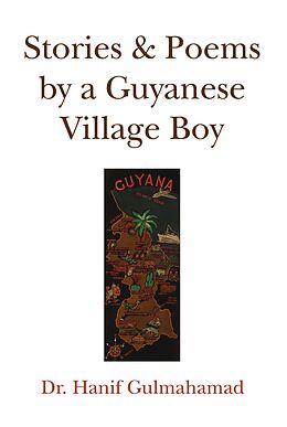 eBook (epub) Stories & Poems by a Guyanese Village Boy de Hanif Gulmahamad