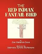 Kartonierter Einband The Red Indian Fantail Bird von Zoe Cameron-Dove