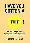 Fester Einband Have You Gotten [A Round] Tuit? von Thomas H. Haag