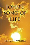 E-Book (epub) John's Song of Life von Jerome P. Vanora