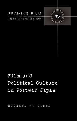 eBook (pdf) Film and Political Culture in Postwar Japan de Michael H. Gibbs