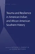 PDF Trauma and Resilience in American Indian and African American Southern History von