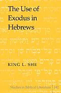 E-Book (pdf) Use of Exodus in Hebrews von King L. She