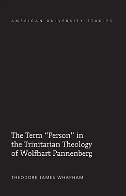 E-Book (pdf) Term Person in the Trinitarian Theology of Wolfhart Pannenberg von Theodore James Whapham