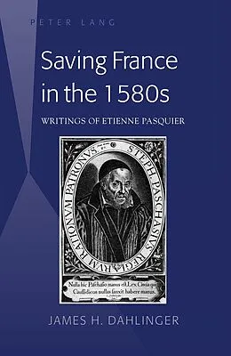 E-Book (pdf) Saving France in the 1580s von James H. Dahlinger