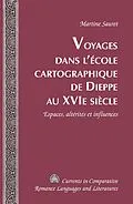 E-Book (pdf) Voyages dans lécole cartographique de Dieppe au XVI e siècle von Martine Sauret