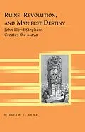 E-Book (pdf) Ruins, Revolution, and Manifest Destiny von William E. Lenz