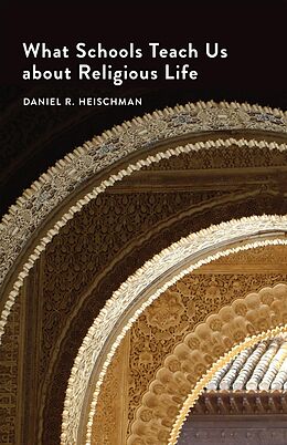 E-Book (pdf) What Schools Teach Us about Religious Life von Daniel R. Heischman