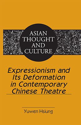 E-Book (pdf) Expressionism and Its Deformation in Contemporary Chinese Theatre von Yuwen Hsiung
