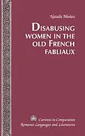 E-Book (pdf) Disabusing Women in the Old French Fabliaux von Natalie Munoz