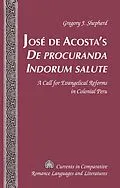 E-Book (pdf) Jose de Acosta's De procuranda Indorum salute von Gregory J. Shepherd
