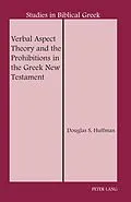 PDF Verbal Aspect Theory and the Prohibitions in the Greek New Testament von Douglas S. Huffman