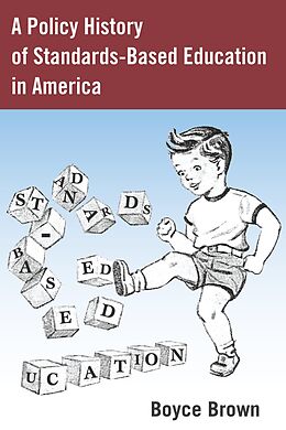 E-Book (pdf) A Policy History of Standards-Based Education in America von Boyce Brown