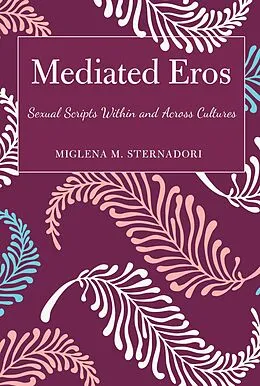 E-Book (pdf) Mediated Eros von Miglena M. Sternadori