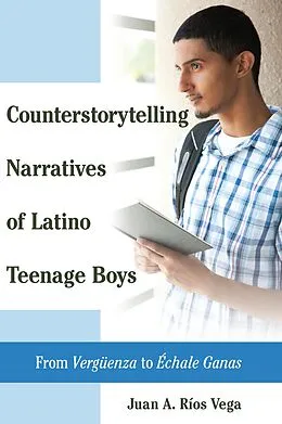 E-Book (pdf) Counterstorytelling Narratives of Latino Teenage Boys von Juan A. Rios Vega
