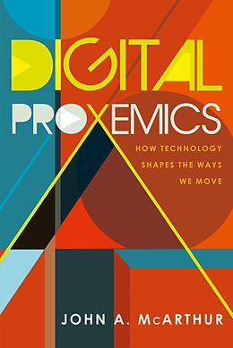 E-Book (pdf) Digital Proxemics von John A. McArthur