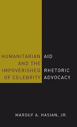 E-Book (pdf) Humanitarian Aid and the Impoverished Rhetoric of Celebrity Advocacy von Marouf A. Hasian