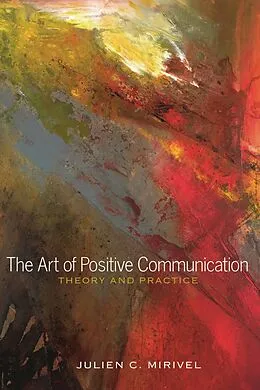E-Book (epub) The Art of Positive Communication von Julien C. Mirivel