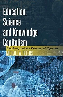 E-Book (epub) Education, Science and Knowledge Capitalism von Michael Adrian Peters