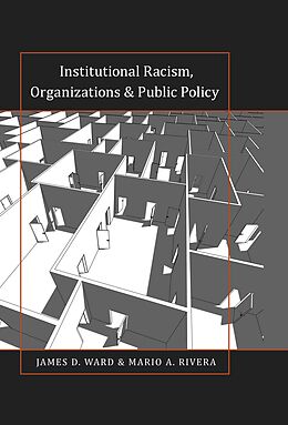 E-Book (epub) Institutional Racism, Organizations & Public Policy von James D. Ward, Mario A. Rivera