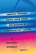 E-Book (epub) Learning through Digital Game Design and Building in a Participatory Culture von Qing Li