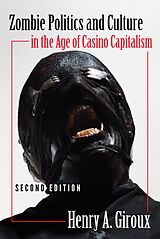 E-Book (epub) Zombie Politics and Culture in the Age of Casino Capitalism von Henry A. Giroux