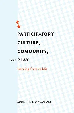 E-Book (epub) Participatory Culture, Community, and Play von Adrienne L. Massanari