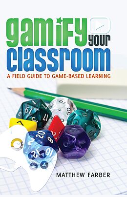 E-Book (epub) Gamify Your Classroom von Matthew Farber