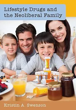 E-Book (epub) Lifestyle Drugs and the Neoliberal Family von Kristin Swenson