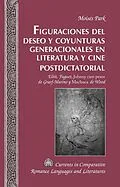 E-Book (epub) Figuraciones del deseo y coyunturas generacionales en literatura y cine postdictatorial von Park Moises Park