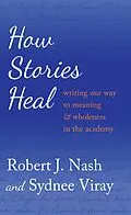 E-Book (epub) How Stories Heal von Robert J. Nash, Sydnee Viray