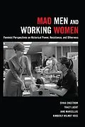E-Book (epub) Mad Men and Working Women von Erika Engstrom, Tracy Lucht, Jane Marcellus
