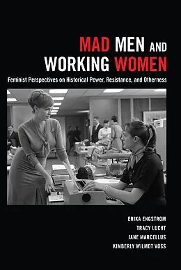 E-Book (epub) Mad Men and Working Women von Erika Engstrom, Tracy Lucht, Jane Marcellus