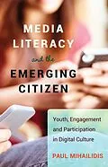 E-Book (epub) Media Literacy and the Emerging Citizen von Paul Mihailidis
