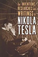 Kartonierter Einband The Inventions, Researches and Writings of Nikola Tesla von Nikola Tesla