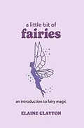 E-Book (epub) A Little Bit of Fairies von Elaine Clayton
