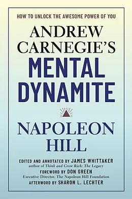E-Book (epub) Andrew Carnegie's Mental Dynamite von Napoleon Hill, Don Green, James Whittaker