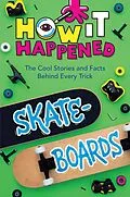 E-Book (epub) How It Happened! Skateboards von Paige Towler, Wonderlab Group