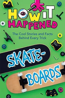 E-Book (epub) How It Happened! Skateboards von Paige Towler, Wonderlab Group