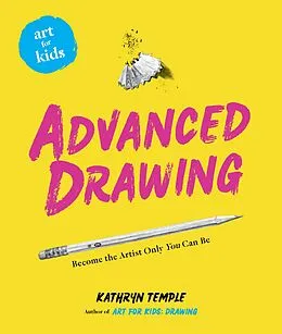 E-Book (epub) Art for Kids: Advanced Drawing von Kathryn Temple