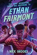 E-Book (epub) Too Many Interesting Things Are Happening to Ethan Fairmont von Nick Brooks