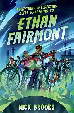 E-Book (epub) Everything Interesting Keeps Happening to Ethan Fairmont von Nick Brooks
