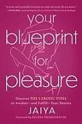 Kartonierter Einband Your Blueprint for Pleasure von Jaiya