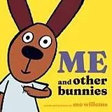 Kartonierter Einband Me and Other Bunnies von Mo Willems