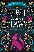 Couverture cartonnée A Rebel Without Claws de Juliette Cross