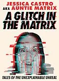 E-Book (epub) A Glitch in the Matrix von Jessica Castro